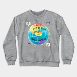 Love is with us everywhere. Crewneck Sweatshirt